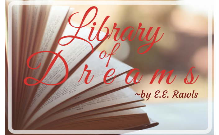 library of dreams, books, poem, short story, storytelling, author blog, elise e rawls, author e e rawls, fantasy author, epic fantasy books, high fantasy books,