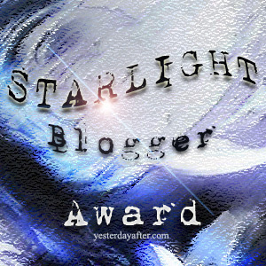 Starlight blogger award, blog award, author blog, writer, am reading, am writing, books, fantasy, science fiction, steampunk, author e e rawls, elise e rawls, rawls blog, YesterdayAfter, 